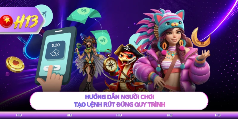 Hướng dẫn người chơi tạo lệnh rút đúng quy trình