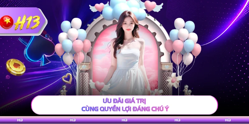 Ưu đãi giá trị cùng quyền lợi đáng chú ý